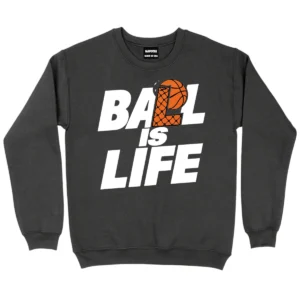 Ball Is Life Sweatshirt - DarkGrey
