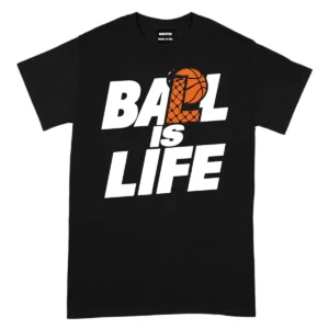 Ball Is Life Tshirts - Black