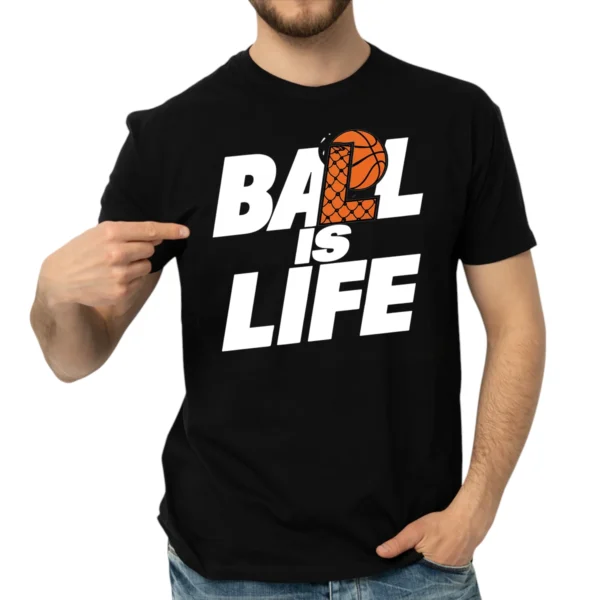 Ball Is Life Tshirts - Black