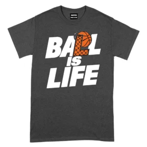 Ball Is Life Tshirts - DarkGrey