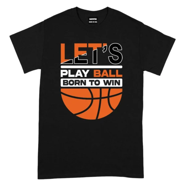 Let’s Play Ball Born To Win Baseketball Tshirts  – Black