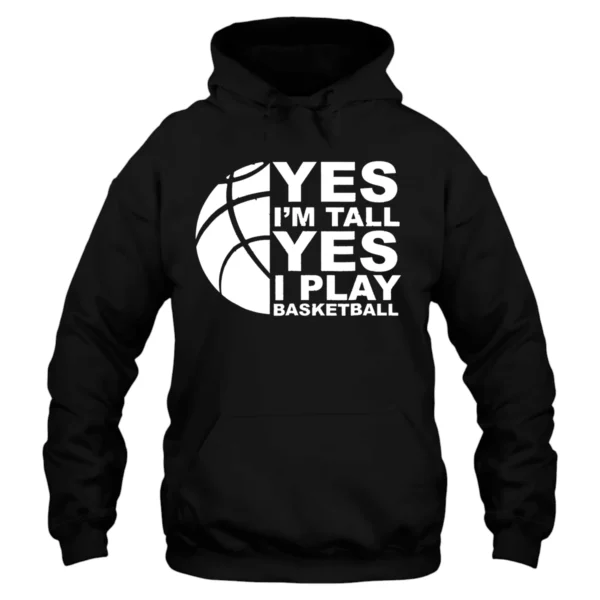 Yes I’m Tall Yes I Play Baseketball Hoodie - Black
