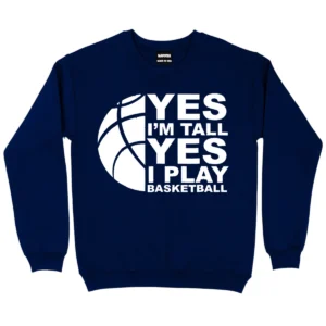 Yes I’m Tall Yes I Play Baseketball Sweatshirt - Navy