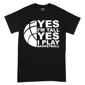 Yes I’m Tall Yes I Play Baseketball Tshirts  –  Black