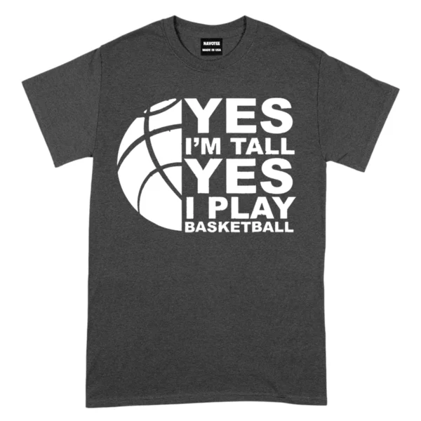 Yes I’m Tall Yes I Play Baseketball Tshirts – Dark Grey