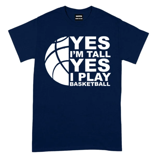 Yes I’m Tall Yes I Play Baseketball Tshirts – Navy