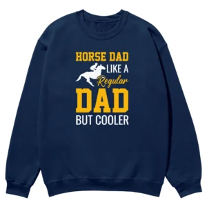 Horse Dad Like A Regular Dad But Cooler Unisex Sweatshirt