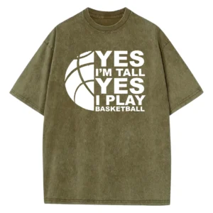 Yes I’m Tall Yes I Play Basketball Washed Tshirts